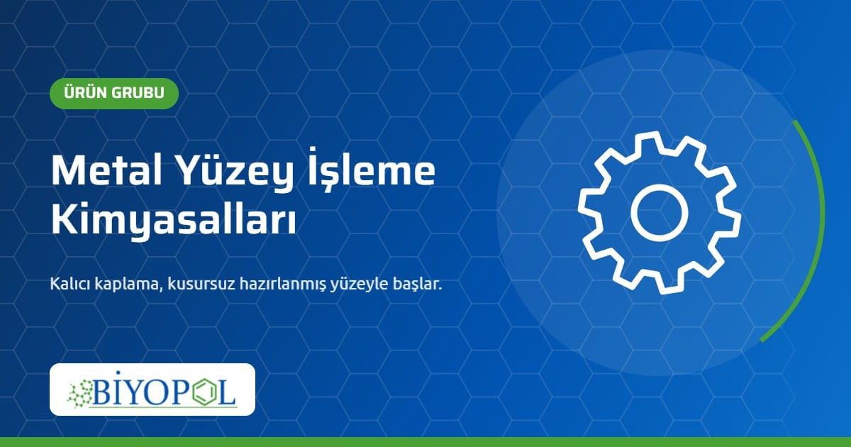 Metal Yüzey İşleme Kimyasalları – Biyopol Kimya