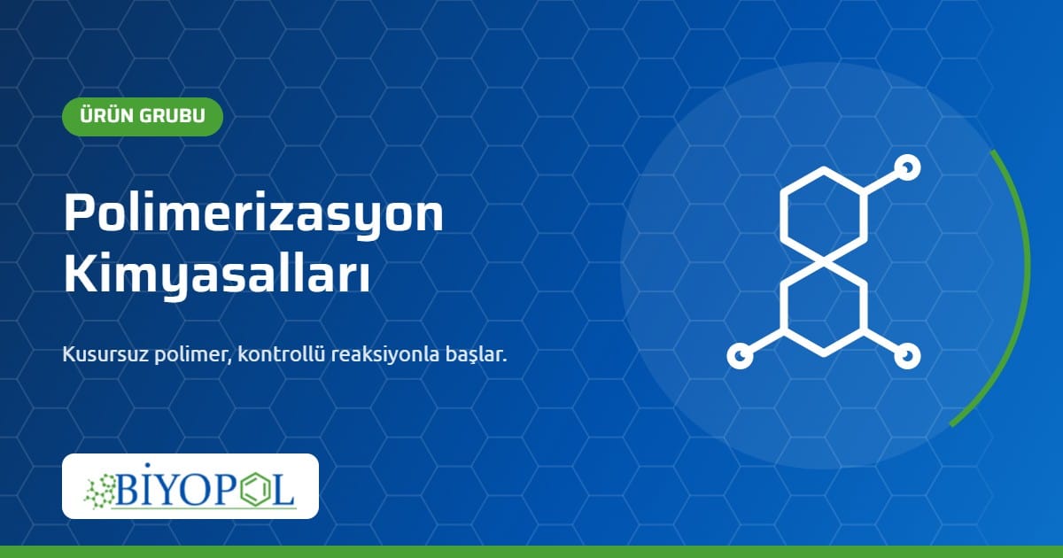 Polimerizasyon Kimyasalları – Biyopol Kimya