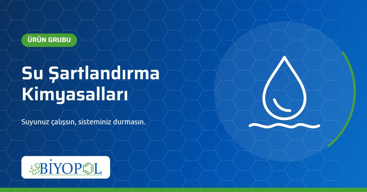 Su Şartlandırma Kimyasalları – Biyopol Kimya