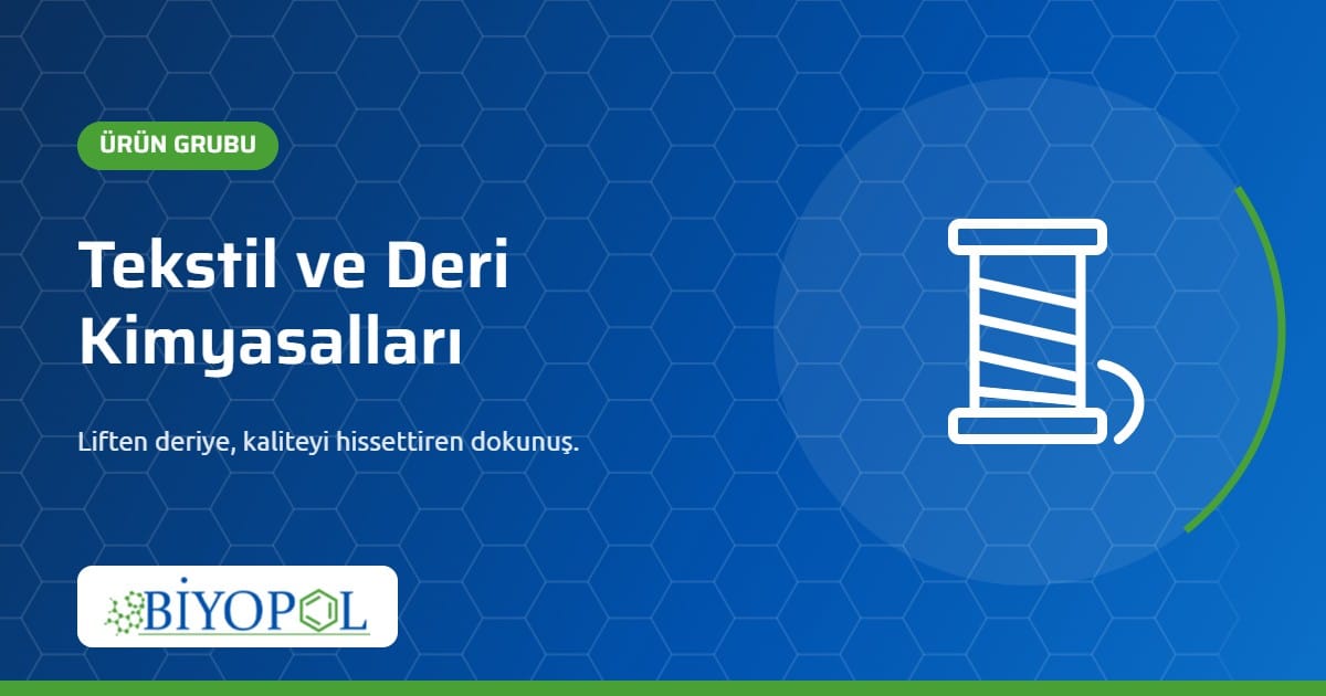 Tekstil ve Deri Kimyasalları – Biyopol Kimya